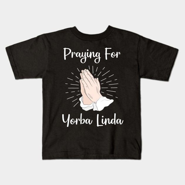 Praying For Yorba Linda Kids T-Shirt by blakelan128